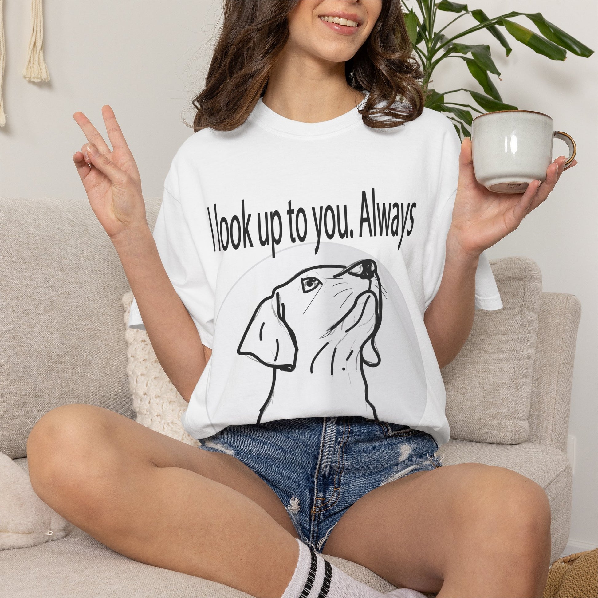 Dog Lovers T-Shirt — “I Look Up to You. Always” Graphic Tee