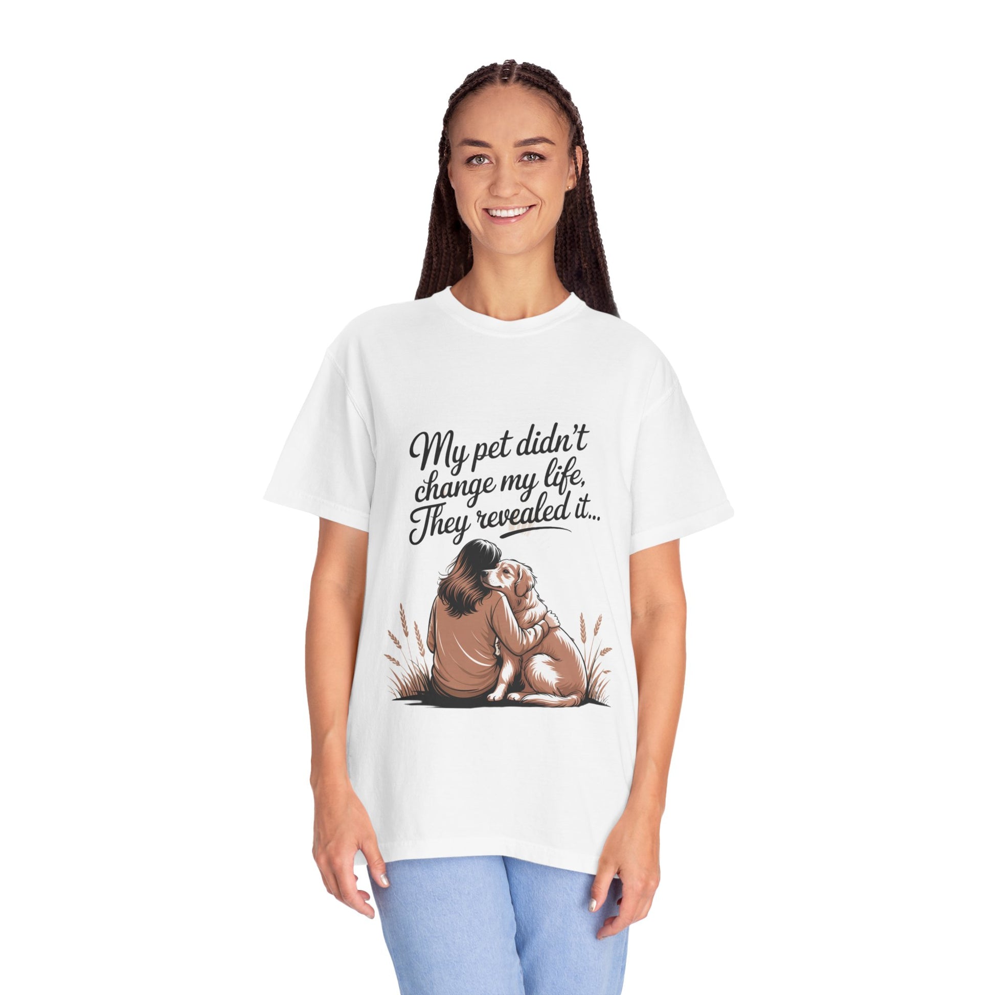 My Pet Didn’t Change My Life, They Revealed It – Soulful Pet Lover Quote T-Shirt, Casual Wear for Pet Lovers
