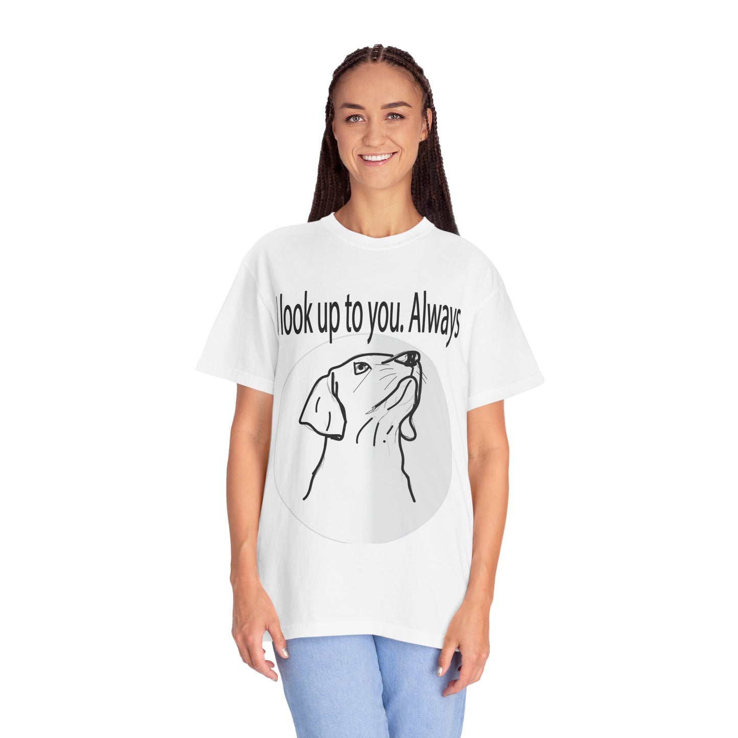 Dog Lovers T-Shirt — “I Look Up to You. Always” Graphic Tee