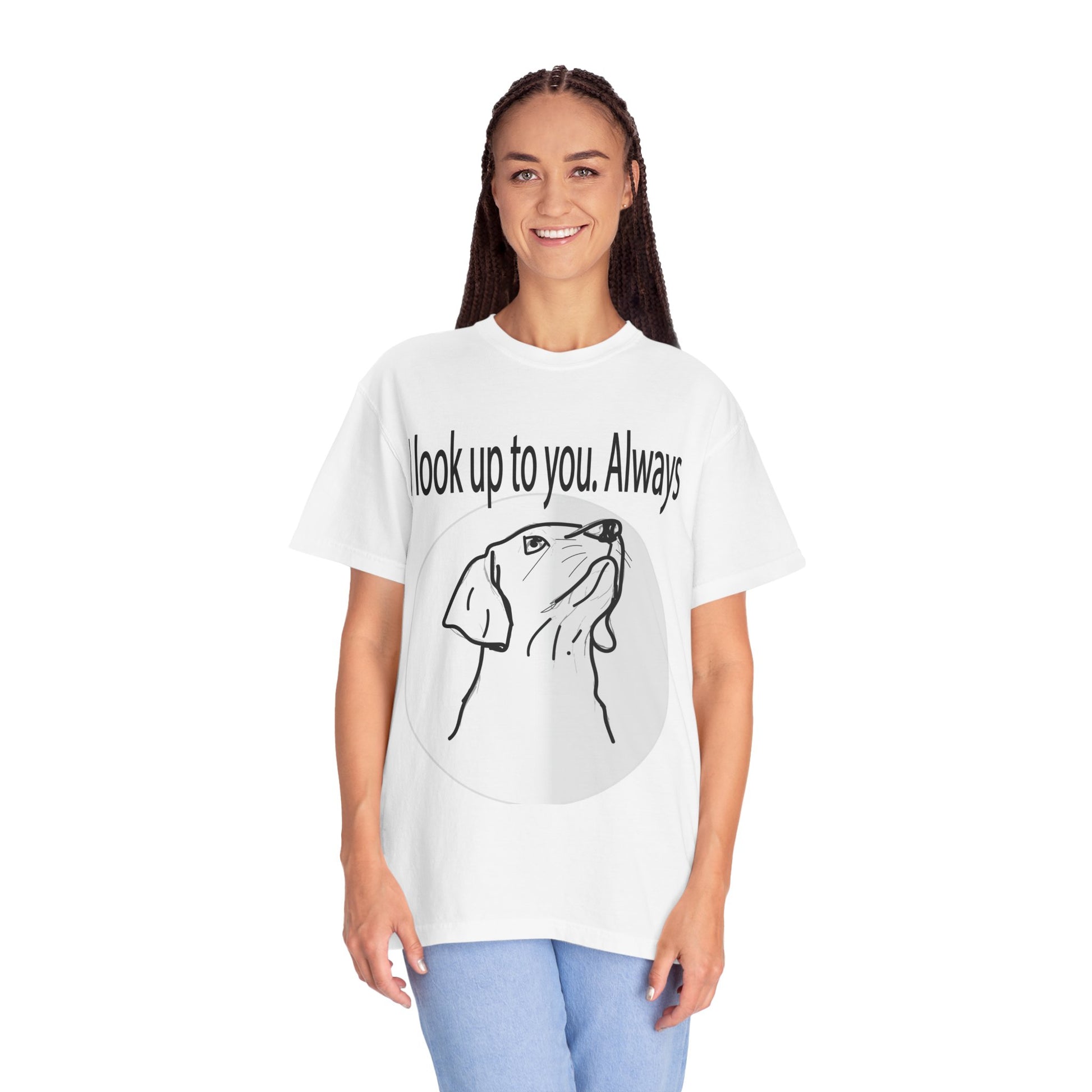 Dog Lovers T-Shirt — “I Look Up to You. Always” Graphic Tee