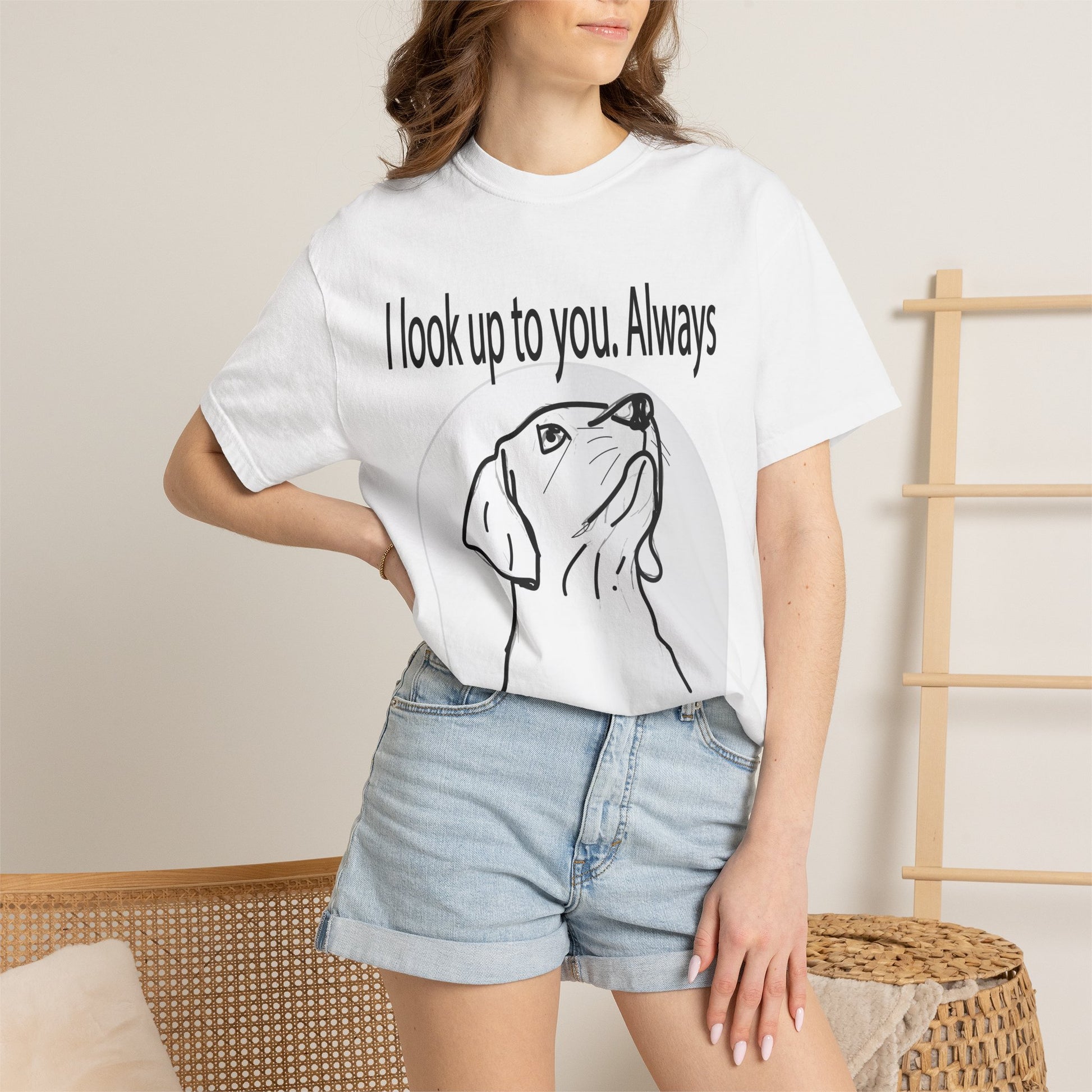 Dog Lovers T-Shirt — “I Look Up to You. Always” Graphic Tee