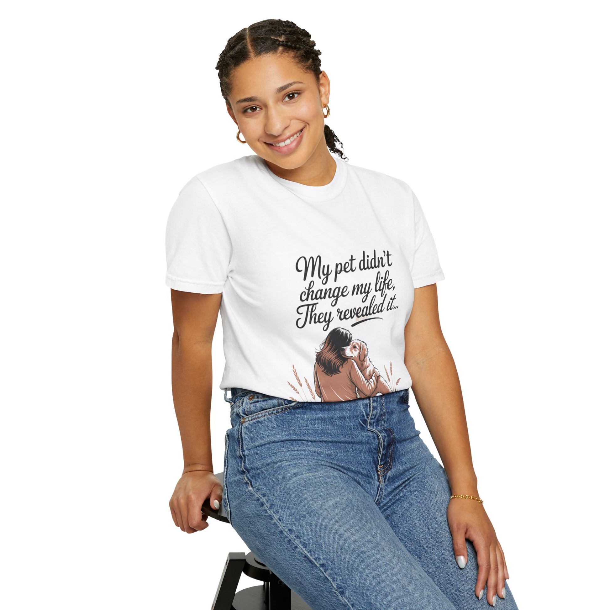 My Pet Didn’t Change My Life, They Revealed It – Soulful Pet Lover Quote T-Shirt, Casual Wear for Pet Lovers
